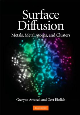 Antczak G., Ehrlich G. Surface Diffusion: Metals, Metal Atoms, and Clusters