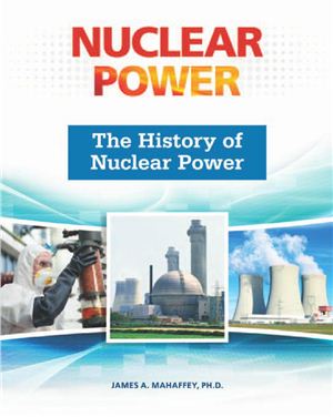 Mahaffey J.A. The History of Nuclear Power