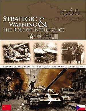 Strategic Warning &amp; The Role of Intelligence. Lessons Learned from the 1968 Soviet Invasion of Czechoslovakia