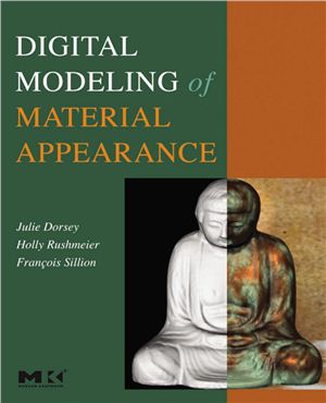 Dorsey J., Rushmeier H., Sillion F. Digital Modeling of Material Appearance