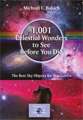 Bakich M.E. 1, 001 Celestial Wonders to See Before You Die: The Best Sky Objects for Star Gazers
