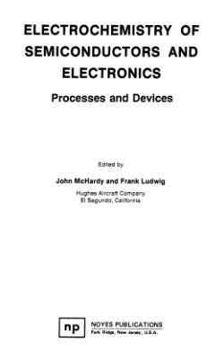 McHardy J., Ludwig F. Electrochemistry of semiconductors and electronics. Processes and devices