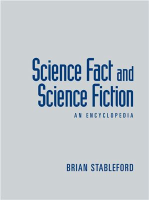 Stableford B. Science Fact and Science Fiction: An Encyclopedia