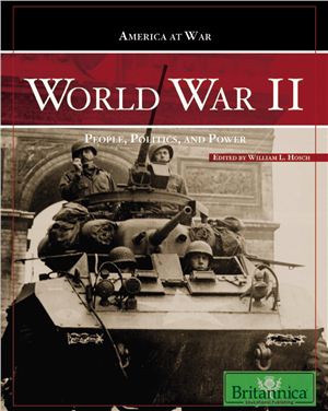 Hosch W.L. World War II: People, Politics, and Power