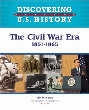McNeese T. The Civil War Era 1851-1865 (Discovering U.S. History)