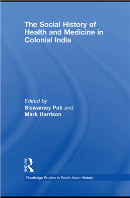 Pati Biswamoy, Harrison Mark (edited). The Social History of Health and Medicine in Colonial India