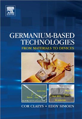 Claeys C., Simoen E. Germanium-Based technologies. From Materials to Devices