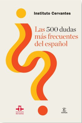 Las 500 dudas más frecuentes del español / 500 частых вопросов по испанскому и ответы на них
