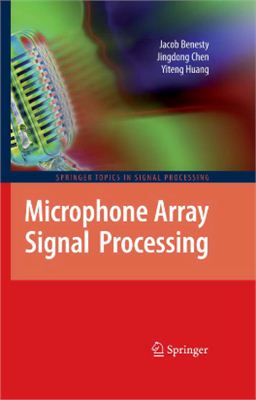Benesty J., Chen J., Huang Y. Microphone Array Signal Processing