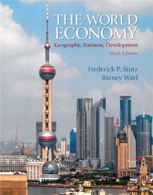 Stutz Frederick P., Warf Barney. The World Economy: Geography, Business, Development