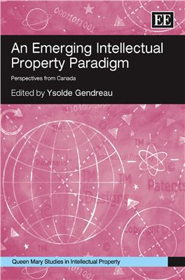 Gendreau I. (ed.) An Emerging Intellectual Property Paradigm. Perspectives from Canada