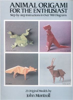 Montroll John. Animal Origami For Enthusiast