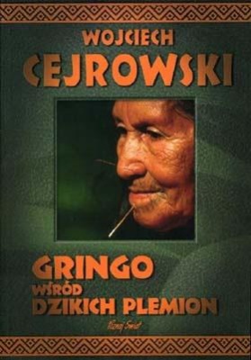 Cejrowski Wojciech. Gringo wśród dzikich plemion