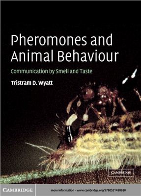 Wyatt Tristram D. Pheromones and Animal Behaviour. Communication by Smell and Taste