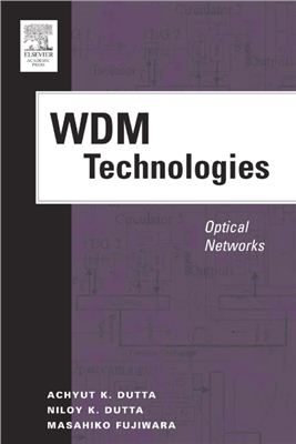 Achyut K. Dutta, Niloy K. Dutta, Masahiko Fujiwara. Wdm technologies: optical networks