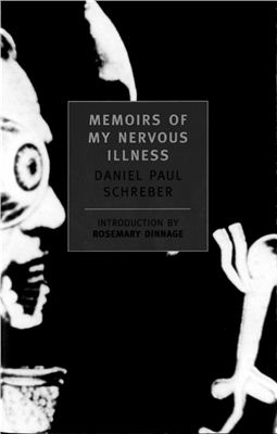 Schreber Daniel Paul. Memoirs of my Nervous Illness