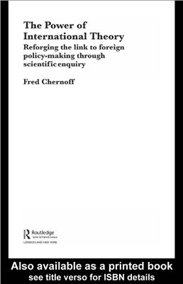 Chernoff Fred. The Power of International Theory. Reforging the link to foreign policy-making through scientific enquiry