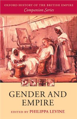 Levine Ph. Gender and Empire (The Oxford History of the British Empire Companion)