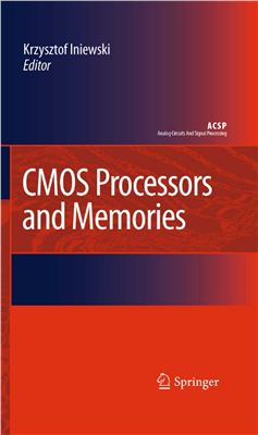 Iniewski K. CMOS Processors and Memories (Analog Circuits and Signal Processing)
