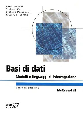 Atzeni P. Ceri S., Paraboschi S., Torlone R. Basi di dati. Modelli e linguaggi di interrogazione
