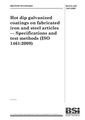 BS EN ISO 1461-2009 Hot dip galvanized coatings on fabricated iron and steel articles - Specifications and test methods