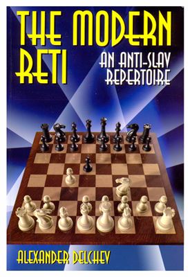 Delchev Alexander. The Modern Reti. An Anti-Slav Repertoire