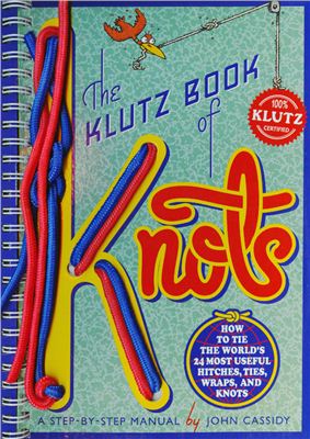 Cassidy John. The klutz book of knots
