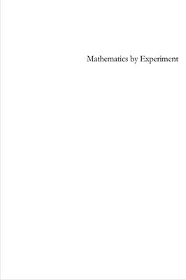 Borwein J., Bailey D. Mathematics by Experiment: Plausible Reasoning in the 21st Century