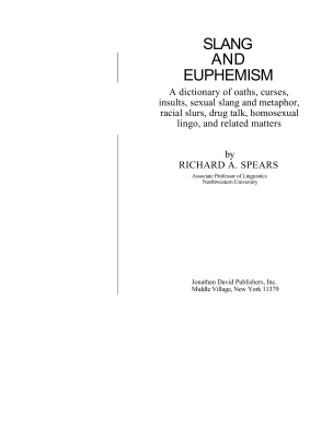 Spears Richard A. Dictionary of Slang And Euphemism. (Ричард А. Спиерс. Словарь сленга и эвфемизмов)
