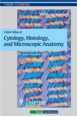 Kuehnel Wolfgang. Color atlas of Сytology, Histology and Microscopic Anatomy