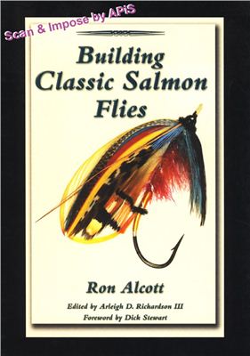 Alcott Ron. Building Classic Salmon Flies