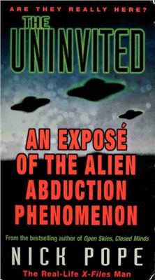 Nick Pope. The Uninvited. An Expose of the Alien Abduction Phenomenon
