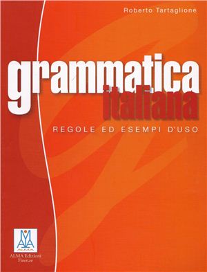 Tartaglione Roberto. Grammatica italiana. Regole ed esempi d'uso / Итальянская грамматика. Правила и примеры использования