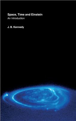 Kennedy J.B. Space, Time and Einstein: An Introduction
