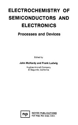 McHardy J., Ludwig F. Electrochemistry of semiconductors and electronics. Processes and devices