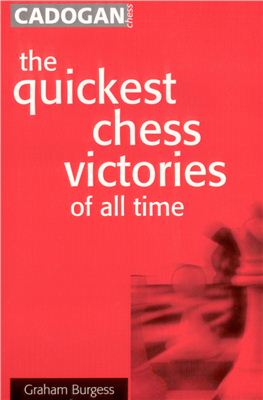 Burgess G. The Quickest Chess Victories of all Time