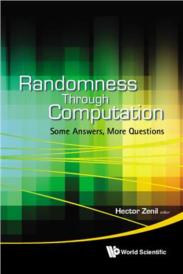 Zenil H. (editor) Randomness Through Computation: Some Answers, More Questions