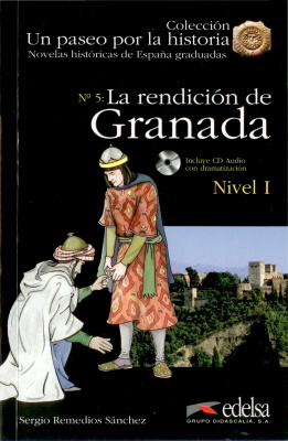 Remedios Sánchez, Sergio. La rendición de Granada. Madrid: Edelsa. Книга для чтения. Уровень А1-А2