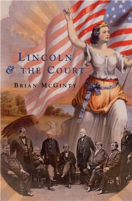 McGinty Brian. Lincoln and the Court