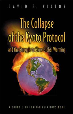 Victor D.G. The collapse of the Kyoto Protocol and the struggle to slow global warming