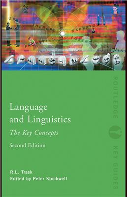 Trask R.L. and Peter Stockwell. Language and Linguistics: The Key Concepts (Routledge Key Guides)