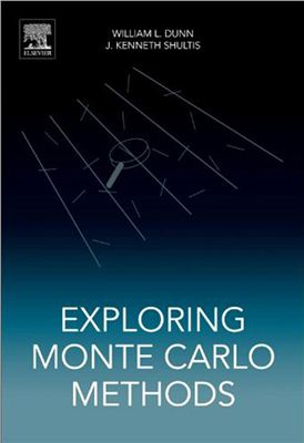 Dunn W.L., Shultis J.K. Exploring Monte Carlo Methods
