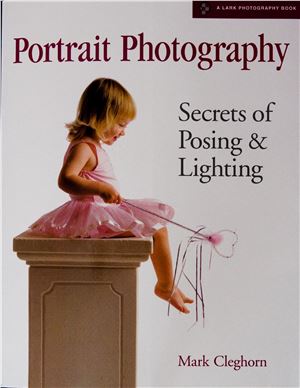 Cleghorn M. Portrait Photography: Secrets of Posing & Lighting