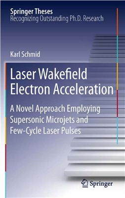 Schmid K. Laser Wakefield Electron Acceleration: A Novel Approach Employing Supersonic Microjets and Few-Cycle Laser Pulses