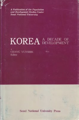 Yunshik Chang (ed.). Korea. A Decade of Development