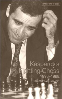 Karolyi T., Aplin N. Kasparov's Fighting Chess. 1993-1998