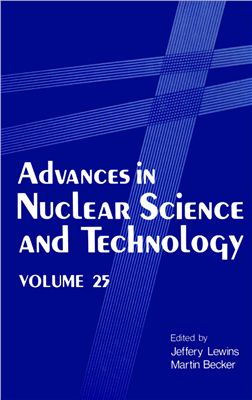 Lewins J., Becker M. (editors) Advances in Nuclear Science and Technology, vol. 25
