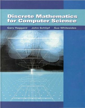 Haggard G., Schlipf J., Whitesides S. Discrete Mathematics for Computer Science