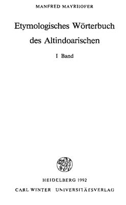 Mayrhofer M. Etymologisches W?rterbuch des Altindoarischen B. I
