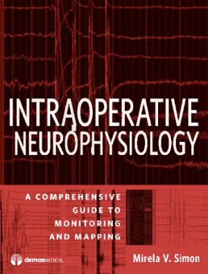 Simon M.V. Intraoperative Neurophysiology: A Comprehensive Guide to Monitoring and Mapping